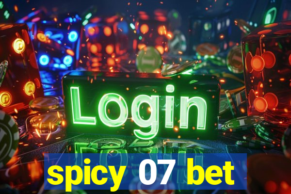 spicy 07 bet